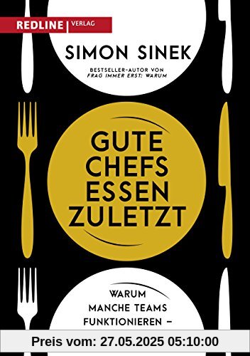 Gute Chefs essen zuletzt: Warum manche Teams funktionieren - und andere nicht Gute Chefs essen zuletzt: Warum manche Teams funktionieren - und andere nicht