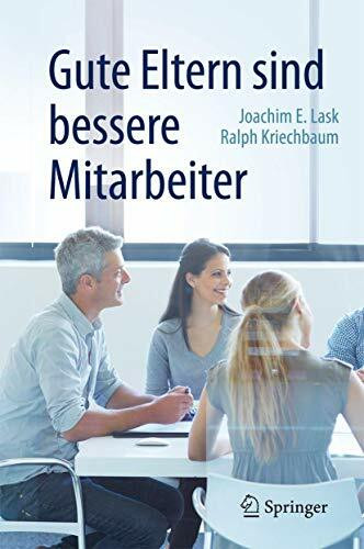 Gute Eltern sind bessere Mitarbeiter Gute Eltern sind bessere Mitarbeiter