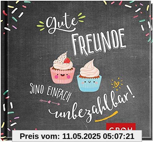 Gute Freunde sind einfach unbezahlbar! Gute Freunde sind einfach unbezahlbar!