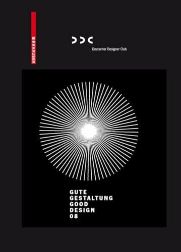 Gute Gestaltung / Good Design 08: Hrsg.: Deutscher Designer Club (DDC). Dtsch.-Engl. (Gute Ges...