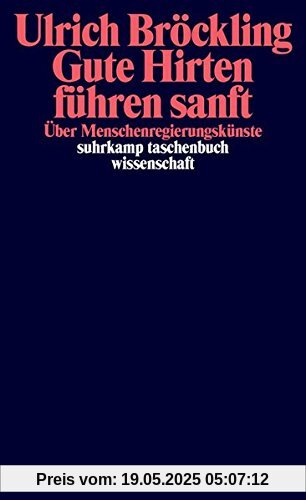 Gute Hirten führen sanft: Über Menschenregierungskünste (suhrkamp taschenbuch wissenschaft)