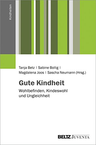 Gute Kindheit: Wohlbefinden, Kindeswohl und Ungleichheit (Kindheiten)
