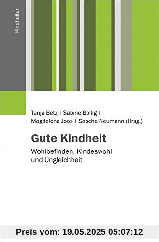 Gute Kindheit: Wohlbefinden, Kindeswohl und Ungleichheit (Kindheiten)