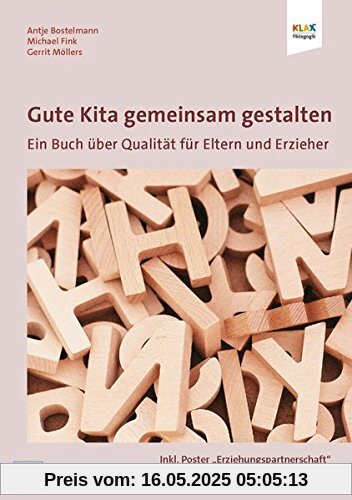 Gute Kita gemeinsam gestalten: Ein Buch über Qualität für Eltern und Erzieher Gute Kita gemeinsam gestalten: Ein Buch über Qualität für Eltern und Erzieher