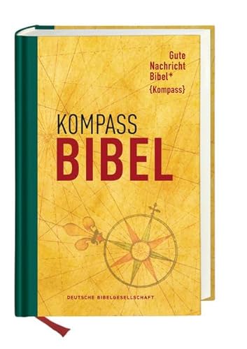 Gute Nachricht Bibel "Kompass" Edition: Mit Spätschriften des Alten Testaments Gute Nachricht Bibel "Kompass" Edition: Mit Spätschriften des Alten Testaments