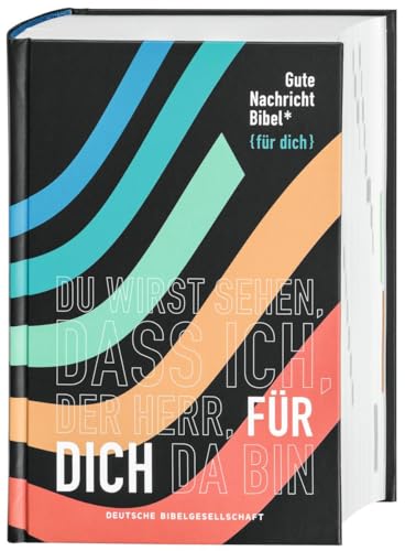 Gute Nachricht Bibel: Edition "für dich"; mit den Spätschriften des Alten Testaments; mit 96 Informationsseiten: Edition "für dich"; mit den ... Alten Testaments; mit 96 Informationsseiten von Deutsche Bibelgesellschaft