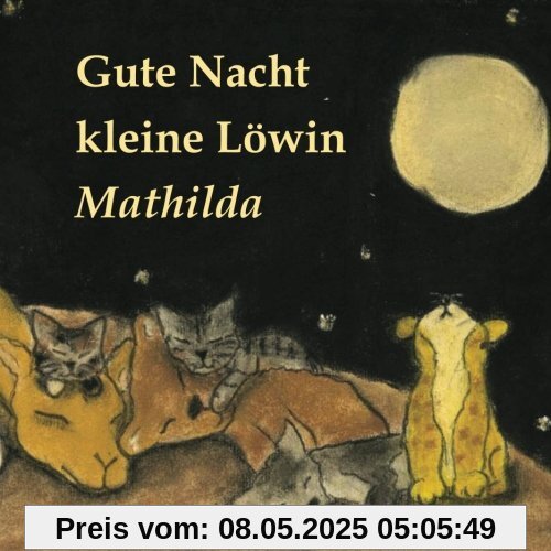 Gute Nacht kleine Löwin Mathilda Gute Nacht kleine Löwin Mathilda