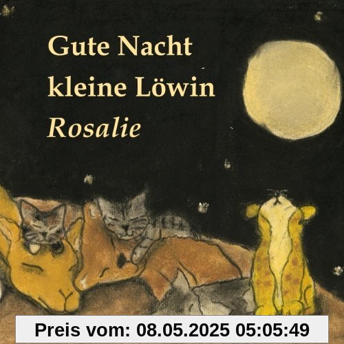 Gute Nacht kleine Löwin Rosalie Gute Nacht kleine Löwin Rosalie
