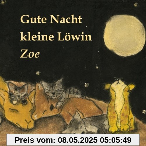 Gute Nacht kleine Löwin Zoe Gute Nacht kleine Löwin Zoe