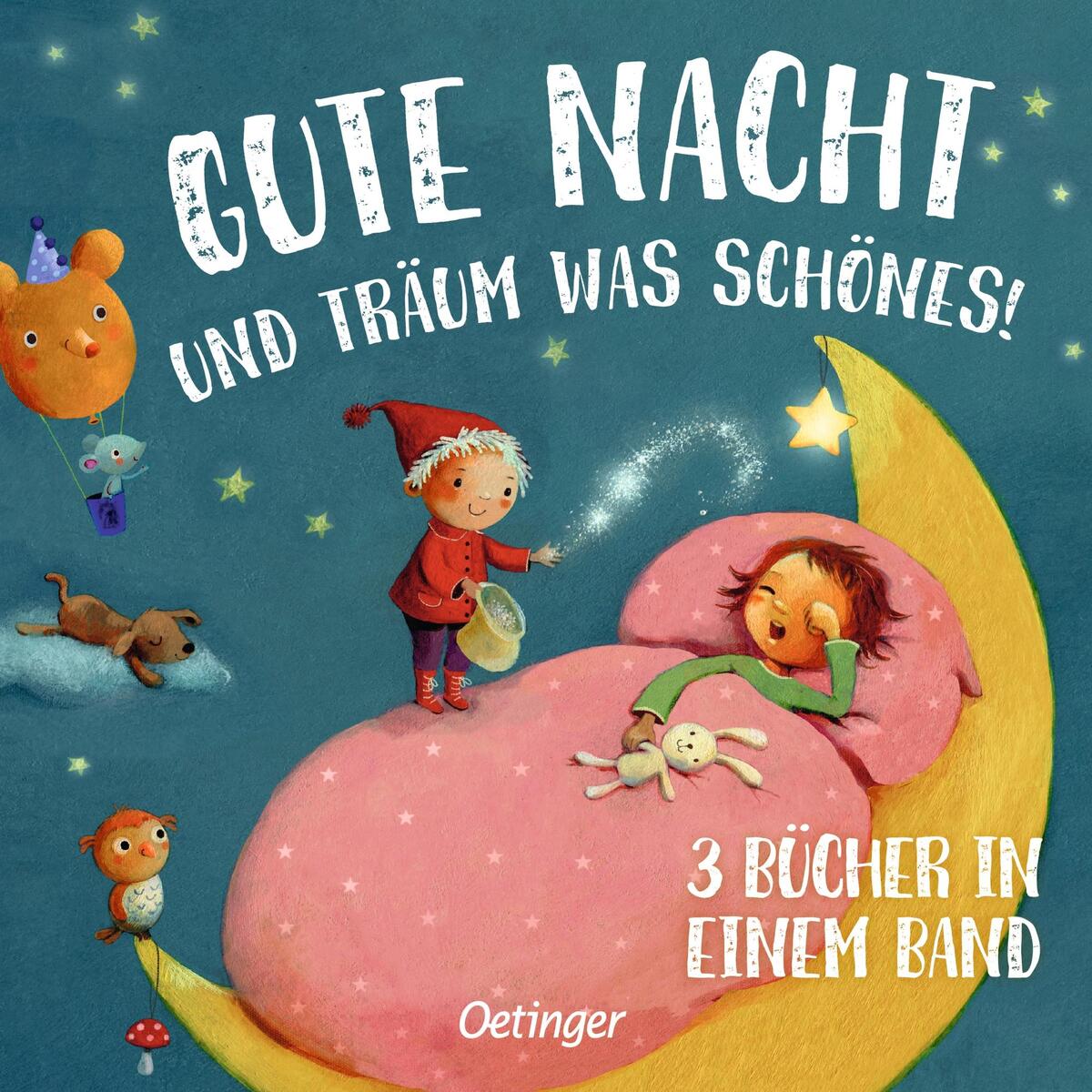 Gute Nacht und träum was Schönes! Gute Nacht und träum was Schönes! von Oetinger
