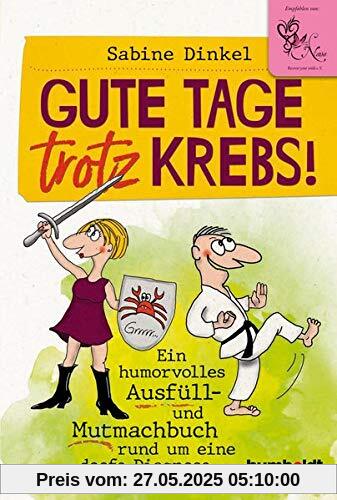 Gute Tage trotz Krebs!: Ein humorvolles Ausfüll- und Mutmachbuch rund um eine doofe Diagnose: Ein humorvolles Ausfüll- und Mutmachbuch rund um eine ... Empfohlen von Nana Recover your smile e. V.