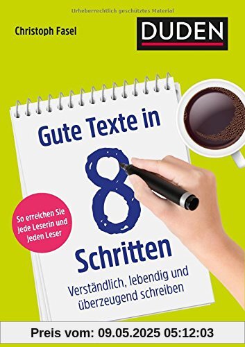 Gute Texte in 8 Schritten: Verständlich, lebendig und überzeugend schreiben Gute Texte in 8 Schritten: Verständlich, lebendig und überzeugend schreiben