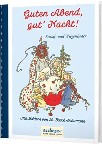 Guten Abend, gut´ Nacht!: Schlaf- und Wiegenlieder von Esslinger Verlag