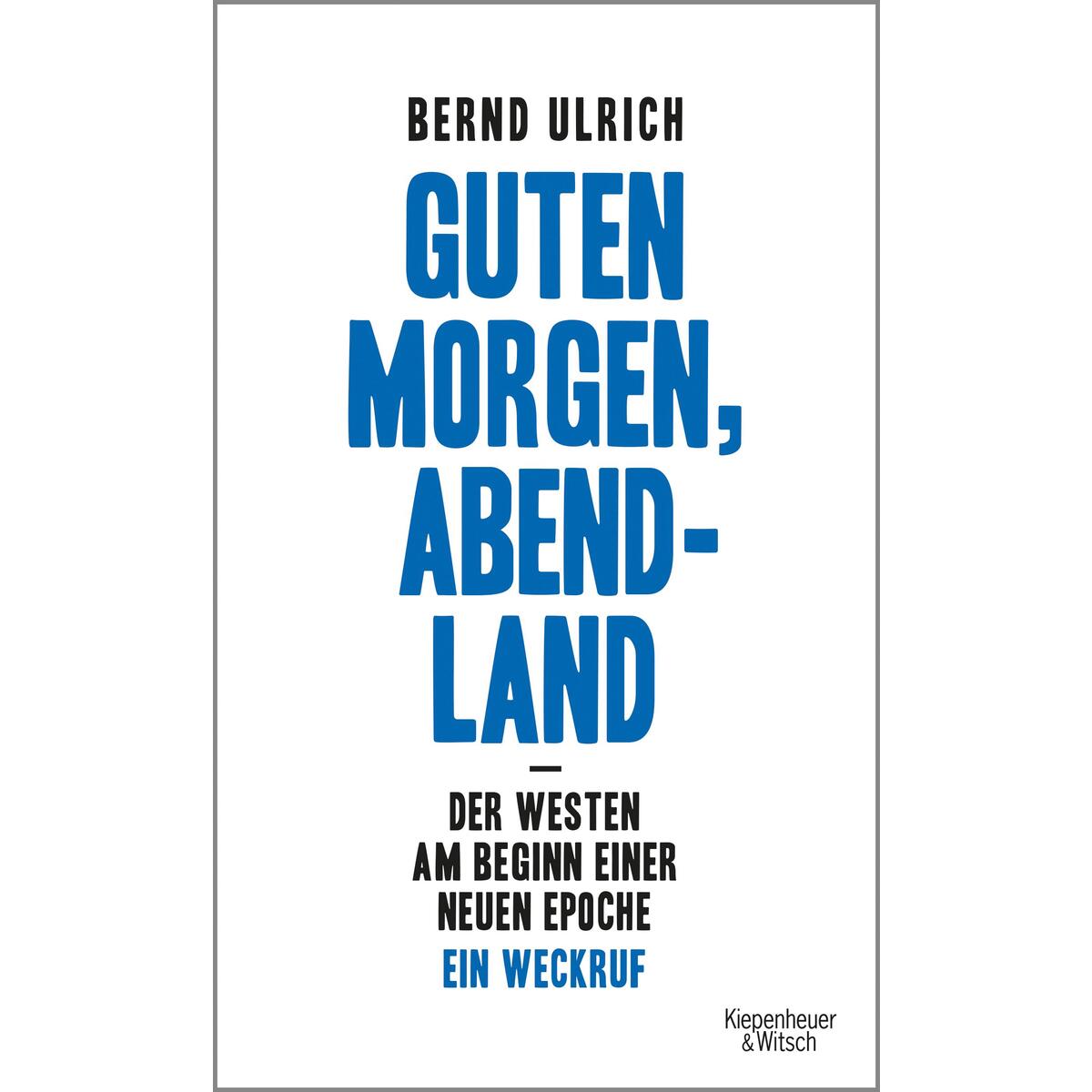 Guten Morgen, Abendland - Der Westen am Beginn einer neuen Epoche von Kiepenheuer & Witsch GmbH