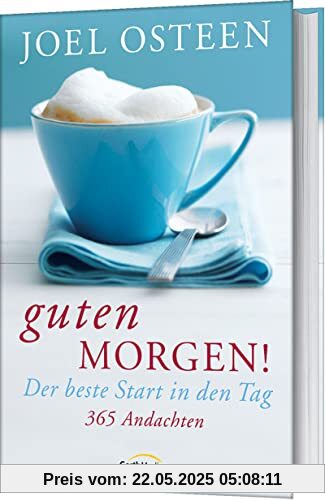 Guten Morgen!: Der beste Start in den Tag. 365 Andachten