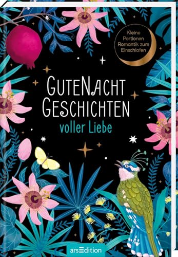 Gutenachtgeschichten voller Liebe: Kleine Portionen Romantik zum Einschlafen | Leichter abschalten mit herzerwärmenden Minigeschichten von Ars Edition