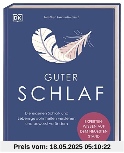 Guter Schlaf: Die eigenen Schlaf- und Lebensgewohnheiten verstehen und bewusst verändern