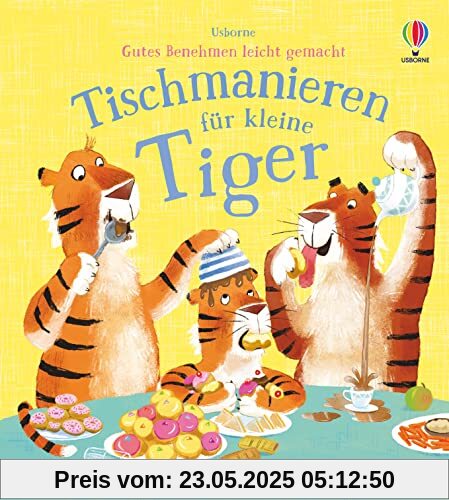 Gutes Benehmen leicht gemacht: Tischmanieren für kleine Tiger Gutes Benehmen leicht gemacht: Tischmanieren für kleine Tiger