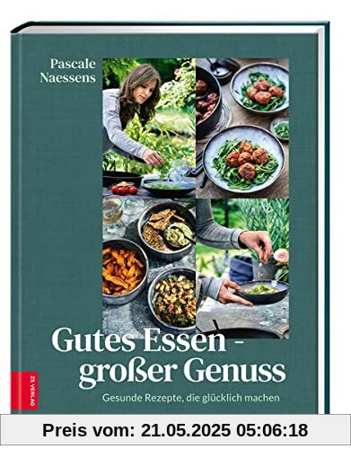 Gutes Essen – Großer Genuss: Gesunde Rezepte, die glücklich machen Gutes Essen – Großer Genuss: Gesunde Rezepte, die glücklich machen