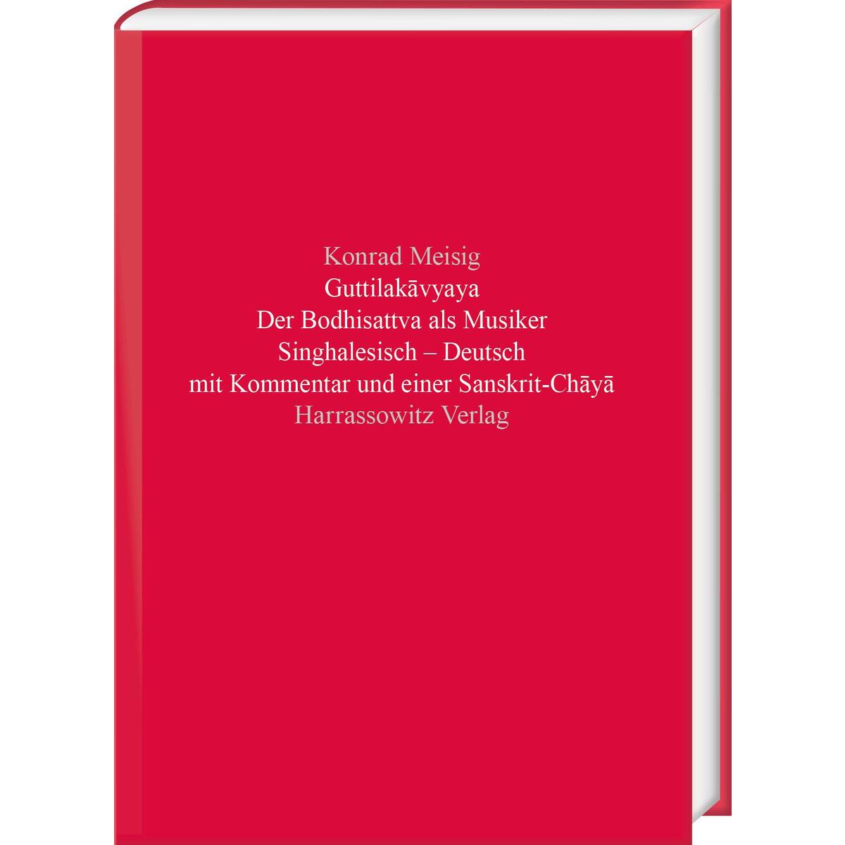 Guttilak¿vyaya. Der Bodhisattva als Musiker Guttilak¿vyaya. Der Bodhisattva als Musiker von Harrassowitz Verlag
