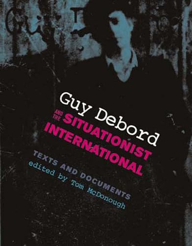Guy Debord and the Situationist International: Texts and Documents (October Books)