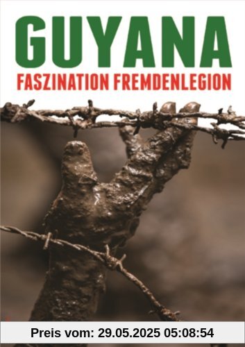 Guyana: Faszination Fremdenlegion Guyana: Faszination Fremdenlegion