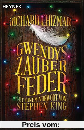 Gwendys Zauberfeder: Roman - Mit einem Vorwort von Stephen King (Gwendy-Reihe, Band 2)
