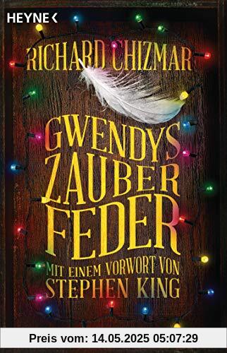Gwendys Zauberfeder: Roman - Mit einem Vorwort von Stephen King (Gwendy-Reihe, Band 2)