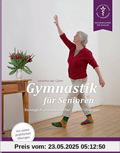 Gymnastik für Senioren: Beweglich und standsicher mit 61 Übungen (Naturheilkunde für Zuhause)