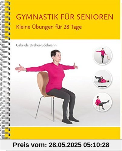 Gymnastik für Senioren: Kleine Übungen für 28 Tage