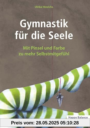 Gymnastik für die Seele: Mit Pinsel und Farbe zu mehr Selbstmitgefühl Gymnastik für die Seele: Mit Pinsel und Farbe zu mehr Selbstmitgefühl