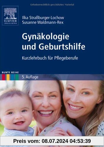 Gynäkologie und Geburtshilfe: Kurzlehrbuch für Pflegeberufe