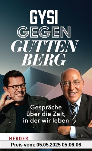 Gysi gegen Guttenberg: Gespräche über die Zeit, in der wir leben
