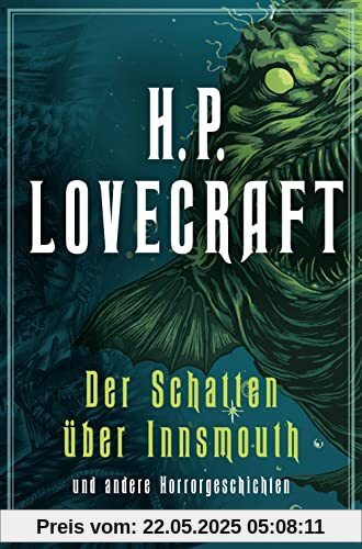 H.P. Lovecraft, Der Schatten über Innsmouth. Horrorgeschichten neu übersetzt von Florian F. Marzin: Das Ding auf der Schwelle, Der Flüsterer im Dunkel, Der Schatten aus der Zeit, Die Farbe aus dem All H.P. Lovecraft, Der Schatten über Innsmouth. Horrorgeschichten neu übersetzt von Florian F. Marzin: Das Ding auf der Schwelle, Der Flüsterer im Dunkel, Der Schatten aus der Zeit, Die Farbe aus dem All