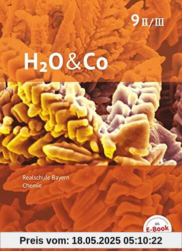 H2O & Co - Realschule Bayern 2020 - 9. Schuljahr - Wahlpflichtfächergruppe II-III: Schülerbuch H2O & Co - Realschule Bayern 2020 - 9. Schuljahr - Wahlpflichtfächergruppe II-III: Schülerbuch