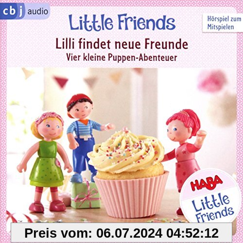 HABA Little Friends - Lilli findet neue Freunde (Hörspiel 1): Vier kleine Puppen-Abenteuer: Lilli findet neue Freunde. Lilli und die ... Kindergarten. Lilli tanzt den Quatsch-de-dö