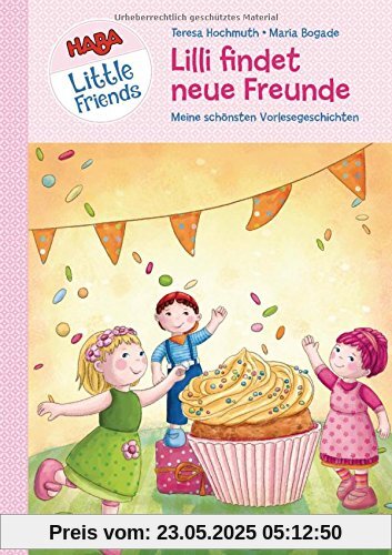 HABA Little Friends - Lilli findet neue Freunde: Meine schönsten Vorlesegeschichten (HABA Little Friends Vorlesebücher, Band 1)