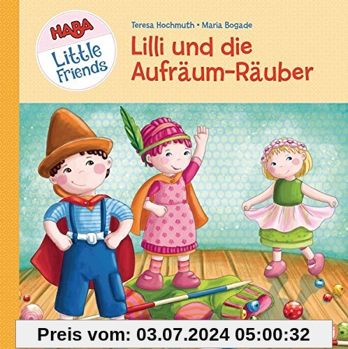 HABA Little Friends - Lilli und die Aufräum-Räuber (HABA Little Friends Bilderbücher, Band 2)