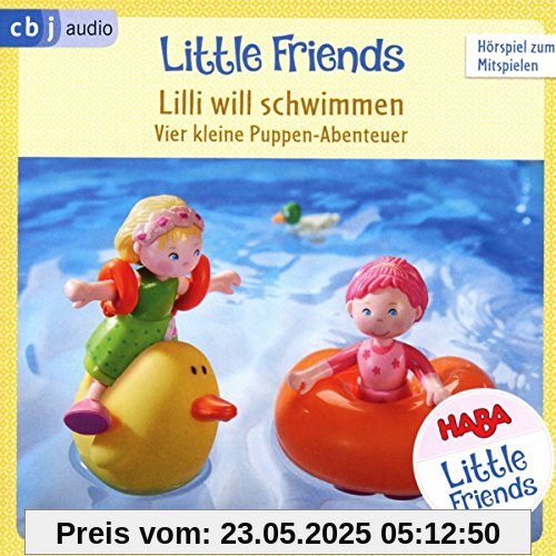 HABA Little Friends – Lilli will schwimmen: Vier kleine Puppen-Abenteuer zum Hören und Mitspielen! (HABA Little Friends Hörspiele, Band 3)