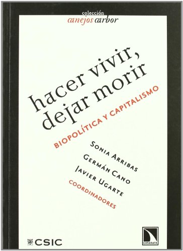 HACER VIVIR,DEJAR MORIR:BIOPOLITICA Y CAPITALISMO HACER VIVIR,DEJAR MORIR:BIOPOLITICA Y CAPITALISMO