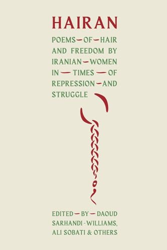 HAIRAN: Poems of Hair and Freedom by Iranian Women in Times of Repression and Struggle von Scotland Street Press