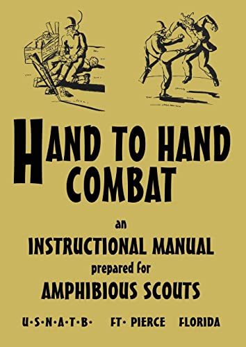 HAND TO HAND COMBAT: An Instructional Manual Prepared For Amphibious Scouts 1945 von Naval & Military Press Ltd