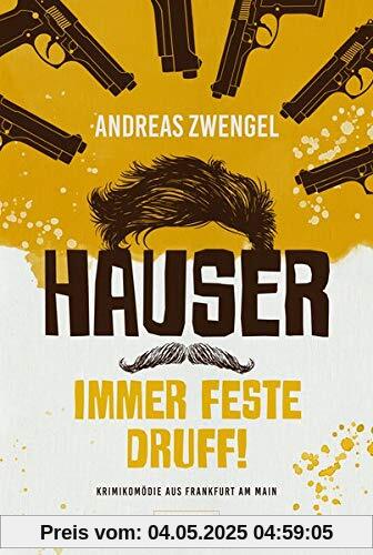 HAUSER - IMMER FESTE DRUFF!: Krimikomödie aus Frankfurt am Main