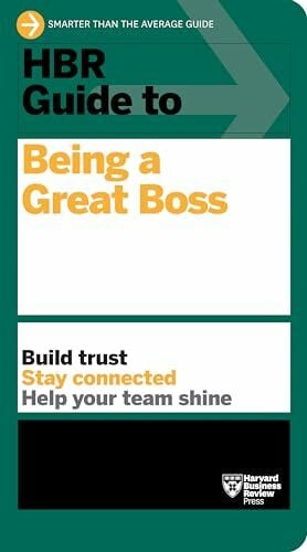 HBR Guide to Being a Great Boss: How Leaders Transform Their Organizations and Create Lasting ...