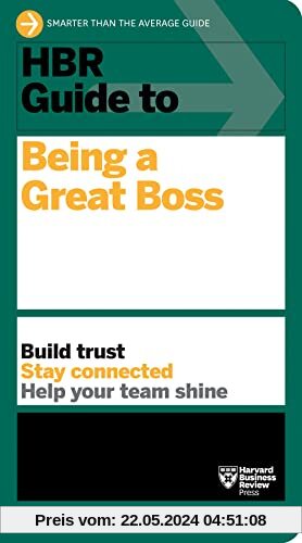 HBR Guide to Being a Great Boss: How Leaders Transform Their Organizations and Create Lasting Value