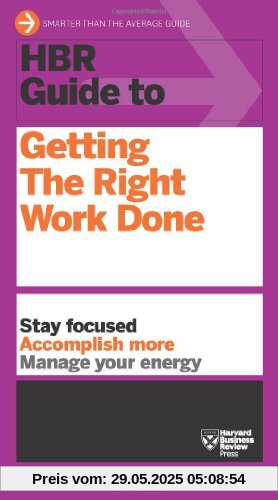 HBR Guide to Getting the Right Work Done (HBR Guide Series)