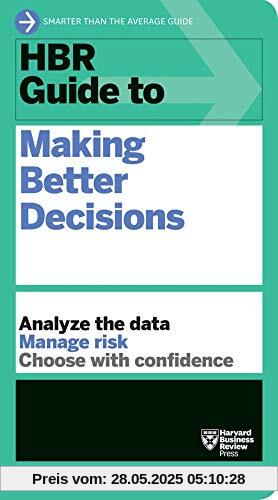 HBR Guide to Making Better Decisions HBR Guide to Making Better Decisions