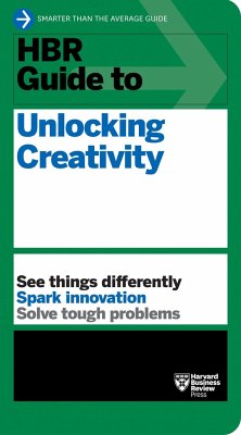 HBR Guide to Unlocking Creativity von Harvard Business Review Press