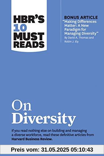 HBR Must Read on Diversity: A New Paradigm for Managing Diversity by David A. Thomas and Robin J. Ely) (HBR's 10 Must Reads)