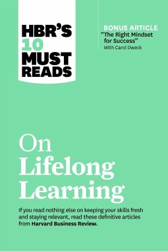 HBR's 10 Must Reads on Lifelong Learning (with bonus article "The Right Mindset for Success" with Carol Dweck) von Harvard Business Review Press